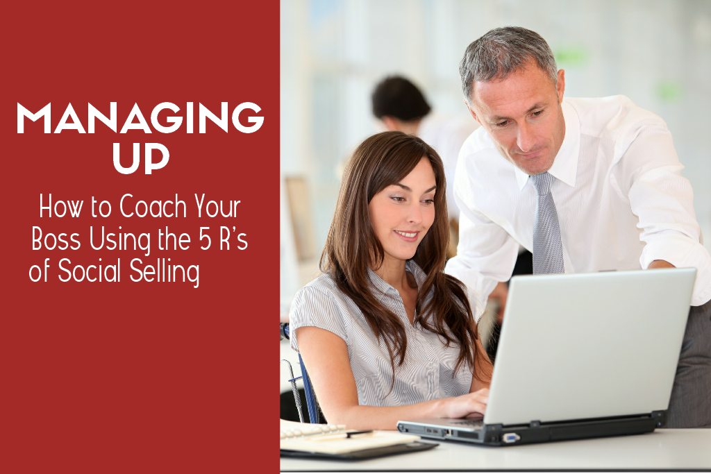 Managing Up: How to Coach Your Boss Using the 5 R's of Social Selling